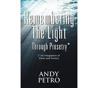 Remembering The Light Through Prosetry*: (*Integrating Prose And Poetry)