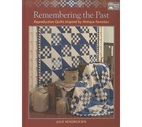 Remembering the Past: Reproduction Quilts Inspired by Antique Favorites (That Patchwork Place)