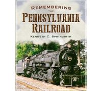 Remembering the Pennsylvania Railroad (America Through Time)