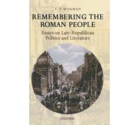 Remembering The Roman People: Essays on Late-Republican Politics and Literature