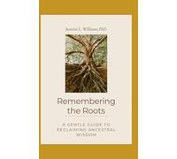 Remembering the Roots: A Gentle Guide to Reclaiming Ancestral Wisdom