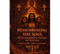 Remembering the Soul:: The Teachings Before, Through, and After Jesus