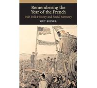 Remembering the Year of the French: Irish Folk History and Social Memory (History of Ireland & the Irish Diaspora) (History of Ireland and the Irish Diaspora)