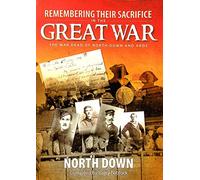 Remembering Their Sacrifice in the Great War: North Down