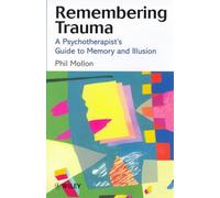 Remembering Trauma: A Psychotherapist′s Guide to Memory and Illusion