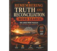 Remembering Truth and Reconciliation Word Search: 100 Large Print Puzzles for Adults and Seniors | September 30, Orange Shirt Day, Indigenous History and Reflection