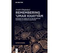 Remembering ʿUmar Khayyām: Episodes of Unbelief in the Reception Histories of Persian Quatrains: 3 (Sufism Studies, 3)