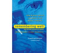 Remembering Well: How memory works and what to do when it doesn't 2nd edition