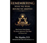 Remembering What We Were Before We Arrived: Obot Emana, Essien Emana, and the Ancient Agreements That Shape the Human Soul