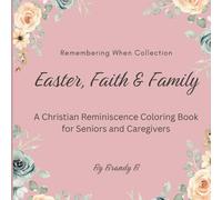 Remembering When: Easter, Faith & Family: A Christian Reminiscence Coloring Book for Seniors