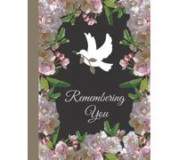 Remembering You: Grief Journal to reflect and remember those we have lost, and to celebrate their life.