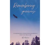 Remembering youniverse: 55 Empowering poems for remembering who you truly are