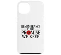 Remembrance is the Promise We Keep A Debt That Can't Case for iPhone 13
