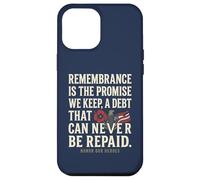 Remembrance Is the Promise We Keep Honor Our Heroes 6 Case for iPhone 12 Pro Max