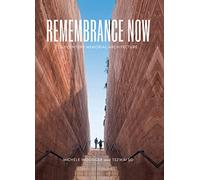 Remembrance Now: Contemporary Memorial Architecture for the 21st Century: 21st-Century Memorial Architecture