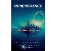 Remembrance: The Long Silence: 1 (The Resonant Archives)
