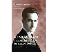 Remembrances: The Assassination of Talaat Pasha