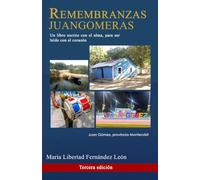 Remembranzas Juangomeras: Un libro escrito con el alma, para ser leído con el corazón