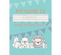 Remi Name Tracing Book: 50 Pages of custom name tracing. Learn to write your name with this personalized name tracing book for kids. Pre-K and Kindergarten practice workbook.