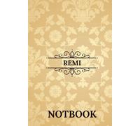 Remi Notebook: Beautiful Personalized Name Notebook Gift for Daily Notes, Work, or School