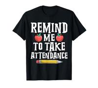 Remind Me to Take Attendance Funny Back to School Teacher T-Shirt