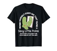 Remind Yourself Every Day That You're A Sexy Little Pickle T-Shirt