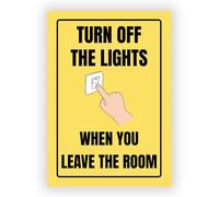 Reminder Sign - Turn Off the Lights When You Leave the Room - Durable Weatherproof PVC Sign - Bold UV Printed for Indoor Use (No. 044)