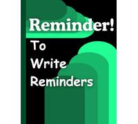 REMINDER! To Write Reminder || A Large 8.25” x 11” Lined Journal for Notes, Tasks & Ideas ||: Funny & Functional And Cool Gift Notebook For Friends And Family