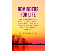 Reminders For Life - Transform Your Mindset and Create Lasting Happiness