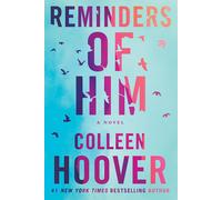 Reminders of Him: a Novel the New