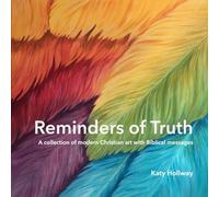 Reminders of Truth: A collection of modern Christian art with Biblical messages