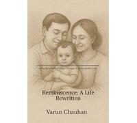 Reminiscence A Life Rewritten: A Family’s Story of Hope, Struggle & Unbreakable Love