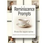 Reminiscence Prompts from the 1950s-1970s: Memory Questions and Gentle Activities for Seniors with Dementia, Alzheimer’s, and Memory Loss