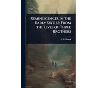 Reminiscences in the Early Sixties; From the Lives of Three Brothers
