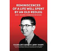 Reminiscences of a Life Well Spent by an Old Redleg (Artilleryman): Building a Foundation for Success