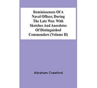 Reminiscences Of A Naval Officer, During The Late War. With Sketches And Anecdotes Of Distinguished Commanders (Volume Ii)