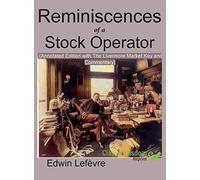 Reminiscences of a Stock Operator (Annotated Edition): with the Livermore Market Key and Commentary Included