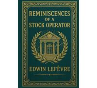 Reminiscences of a Stock Operator (Large Print Edition): Lessons in trading and speculation from Jesse Lauriston Livermore with market strategies, Wall Street psychology and timeless wisdom
