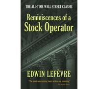 Reminiscences of a Stock Operator: the All-Time Wall Street Classic