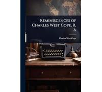 Reminiscences of Charles West Cope, R. A