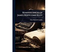 Reminiscences of James Whitcomb Riley