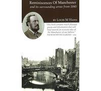 Reminiscences of Manchester: and Its Surrounding Areas from 1840