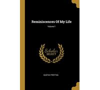 Reminiscences Of My Life; Volume 1