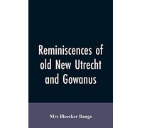 Reminiscences of old New Utrecht and Gowanus