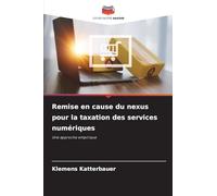Remise en cause du nexus pour la taxation des services numériques: Une approche empirique