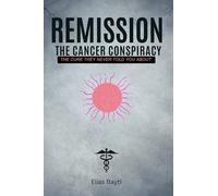 Remission: The Cancer Conspiracy