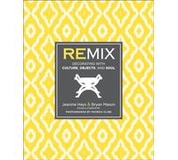 Remix: Decorating with Culture, Objects, and Soul
