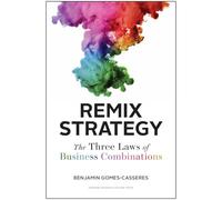 Remix Strategy: The Three Laws of Business Combinations (Harvard Business School Press)