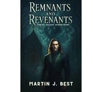 Remnants and Revenants: The 4th Malachi Hunter Story: 4 (The Malachi Hunter Stories)