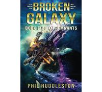 Remnants: Broken Galaxy Book Five